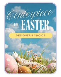 Designer's Choice Centerpiece for Easter from The Posie Shoppe in Prineville, OR