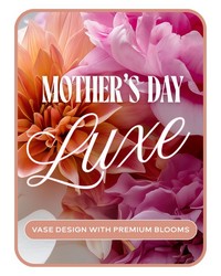 Mother's Day Luxe Vase Design from The Posie Shoppe in Prineville, OR Mother's Day Luxe Vase Design from The Posie Shoppe in Prineville, OR